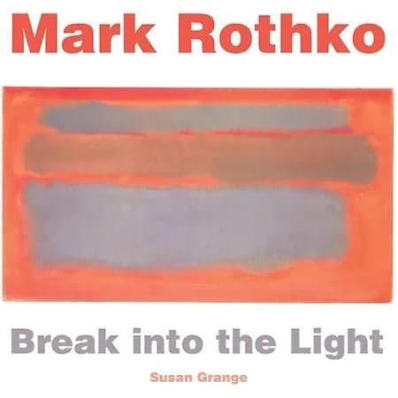 Mark Rothko : Break into the Light