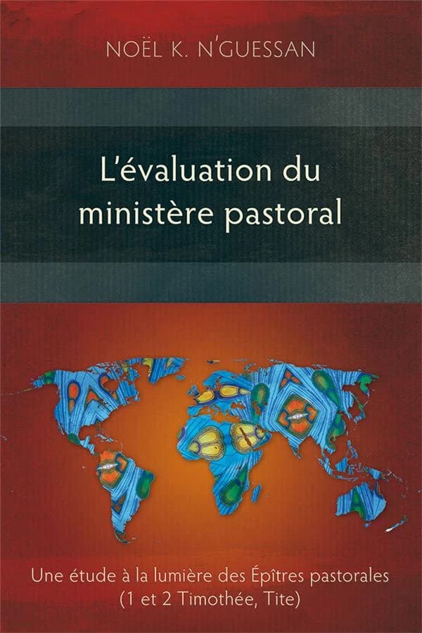 L'évaluation du ministère pastoral. Une étude à la lumière des Épîtres pastorales