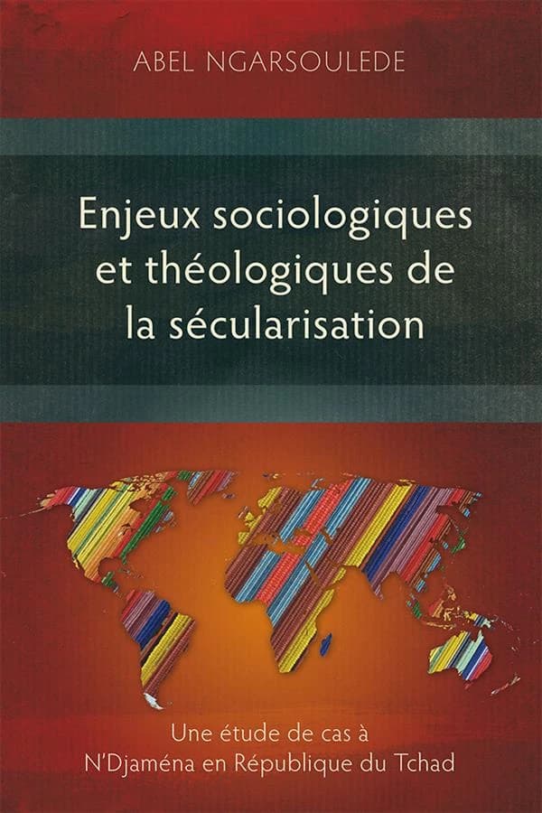 Enjeux sociologiques et théologiques de la sécularisation ; une étude de cas à N'Djaména en République du Tchad