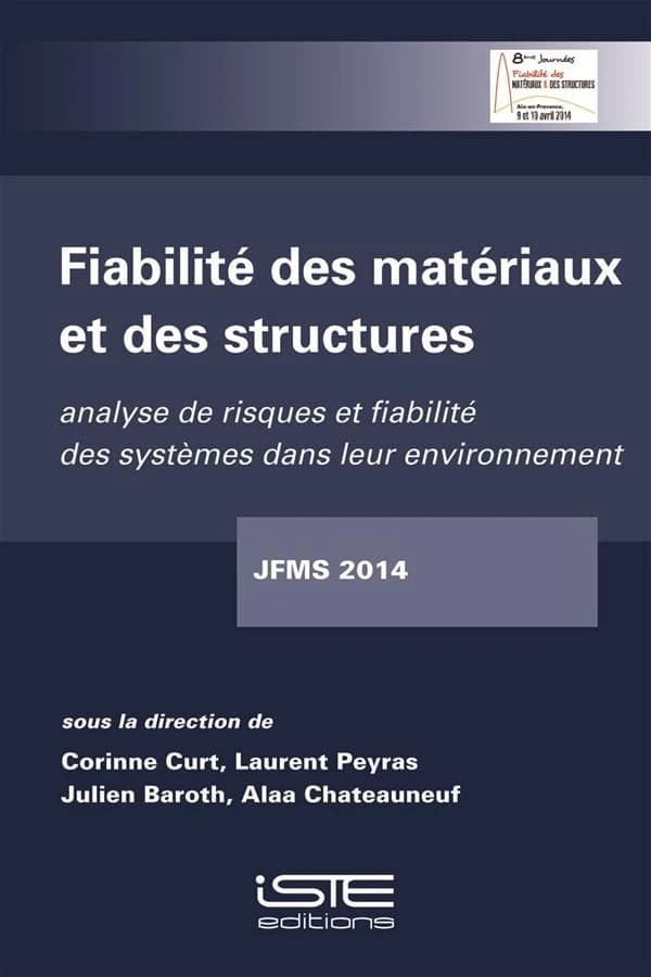 Fiabilité des matériaux et des structures : analyse de risques et fiabilité des systèmes dans leur environnement