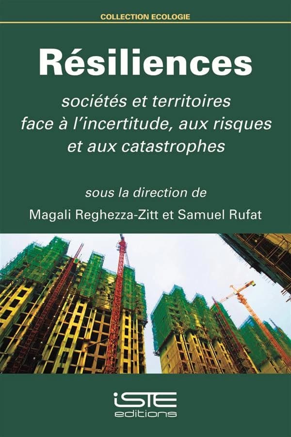 Résiliences : sociétés et territoires face à l'incertitude, aux risques et aux catastrophes