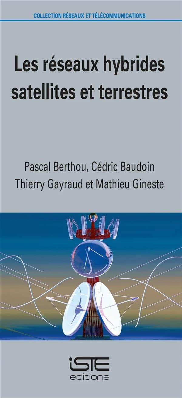Les réseaux hybrides satellites et terrestres