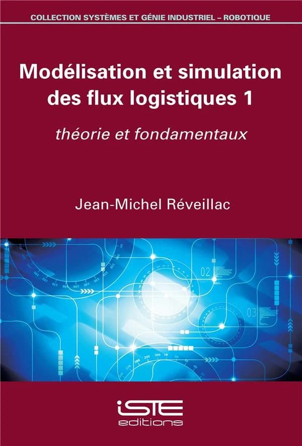 Modélisation et simulation des flux logistiques. 1, Théorie et fondamentaux
