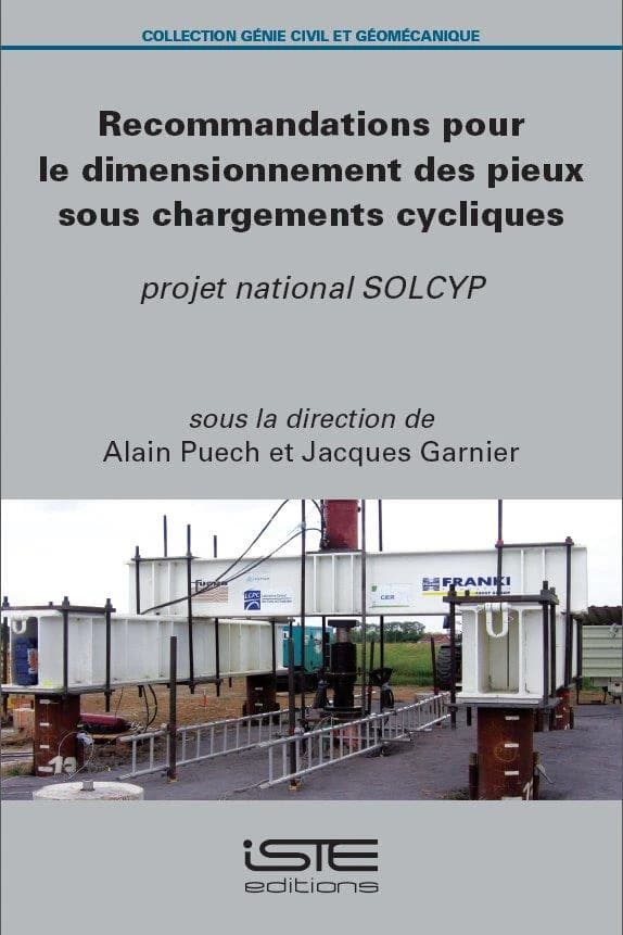 Recommandations pour le dimensionnement des pieux sous chargements cycliques : projet national SOLCYP