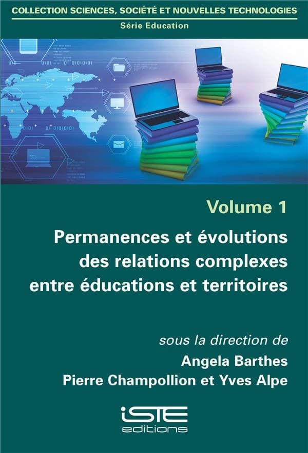 Permanences et évolutions des relations complexes entre éducations et territoires. [Volume 1]