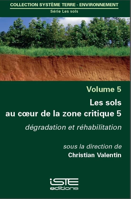 Les sols au coeur de la zone critique. volume 5, Dégradation et réhabilitation