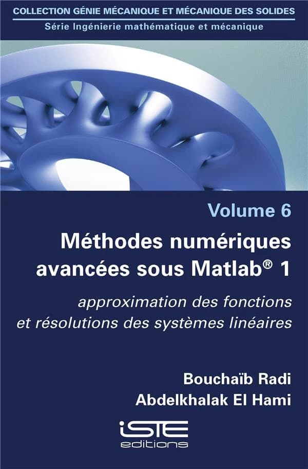 Méthodes numériques avancées sous Matlab® Tome 1 ; approximation des fonctions et résolutions des systèmes linéaires