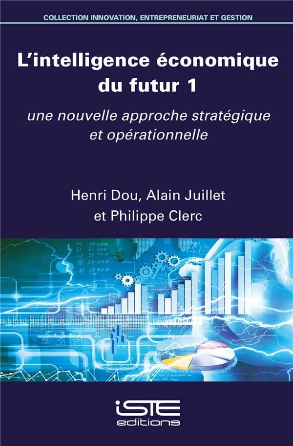 L' intelligence économique du futur. 1, Une nouvelle approche stratégique et opérationnelle