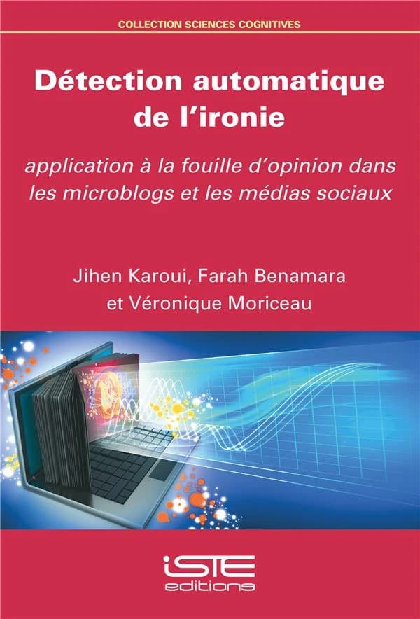 Détection automatique de l'ironie ; application à la fouille d'opinion dans les microblogs et les médias sociaux
