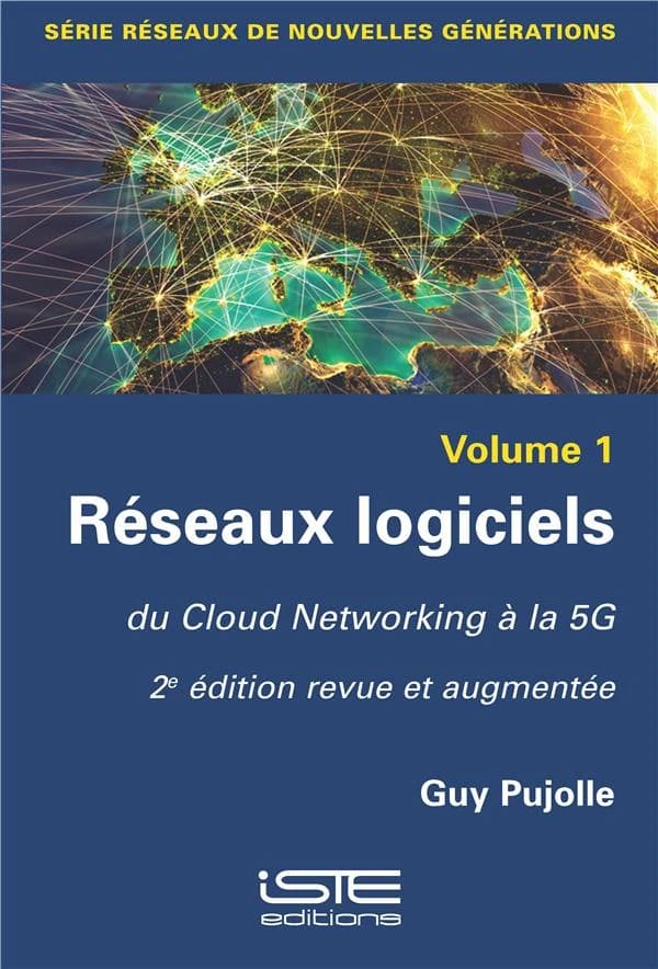Réseaux logiciels : du Cloud networking à la 5G (2e édition revue et augmentée) Guy Pujolle