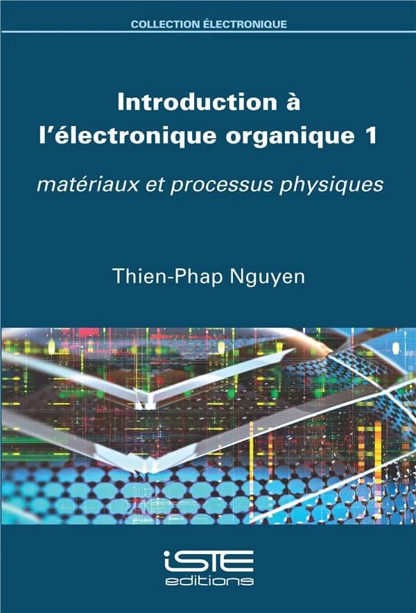 Introduction à l'électronique organique. 1, Matériaux et processus physiques