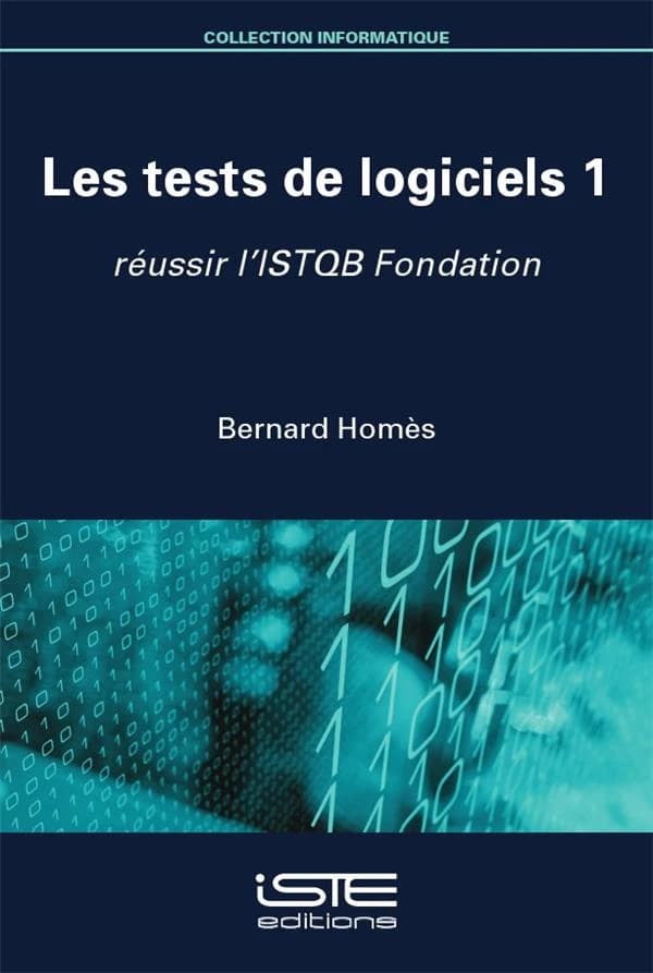 Les tests de logiciels 1 : Réussir l’ISTQB Fondation