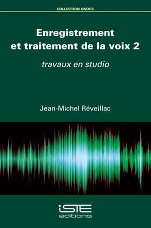 Enregistrement et traitement de la voix. 2, Travaux en studio