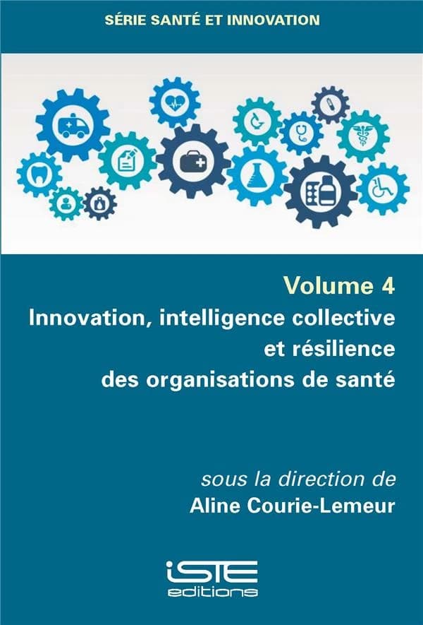 Innovation, intelligence collective et résilience des organisations de santé