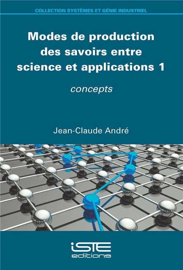 Modes de production des savoirs entre science et applications. 1, Concepts
