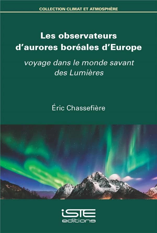 Les observateurs d'aurores boréales d'Europe : voyage dans le monde savant des Lumières