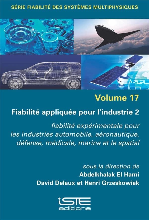 Fiabilité appliquée pour l'industrie. Volume 2, Fiabilité expérimentale pour les industries automobile, aéronautique, défense, médicale, marine