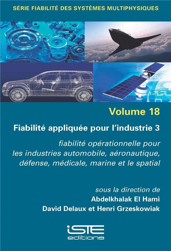 Fiabilité appliquée pour l'industrie. Volume 3, Fiabilité opérationnelles pour les industries automobile, aéronautique, défense, médicale, marine
