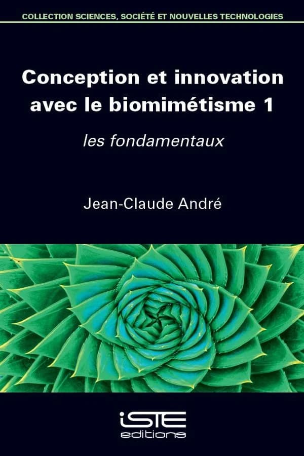 Conception et innovation avec le biomimétisme. 1, Les fondamentaux