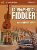 Latin-American Fiddler : Traditional Fiddle Music from Around the World. Violine (2 Violinen) und Klavier, Gitarre Ad Libitum.