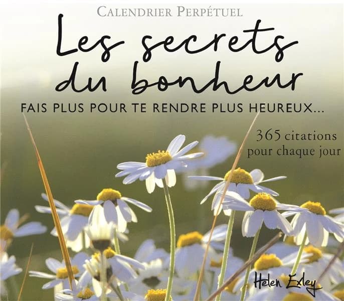 Les secrets du bonheur ; fais plus pour te rendre plus heureux