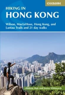 Hiking in Hong Kong : Wilson, Maclehose, Hong Kong, and Lantau Trails and 25 Day Walks