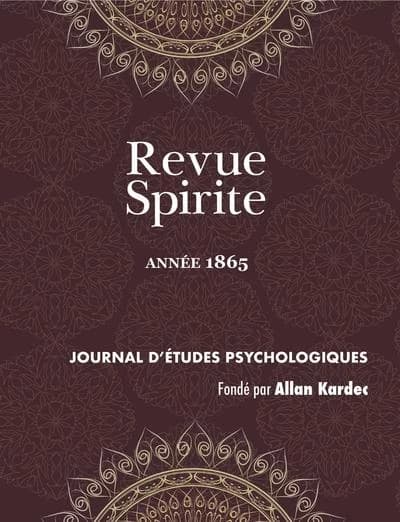 Revue Spirite (Annee 1865) : Journal d'Etudes Psychologiques