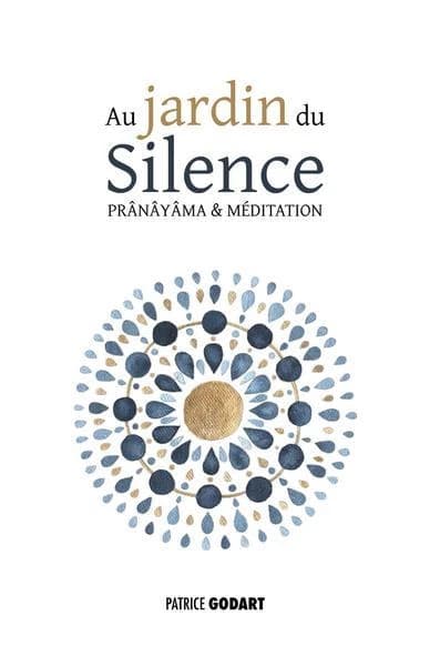 Au jardin du silence : prânâyâma & méditation