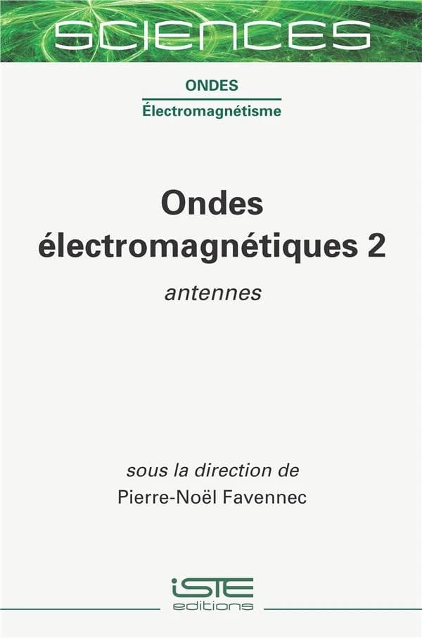 Ondes électromagnétiques. Volume 2, Antennes
