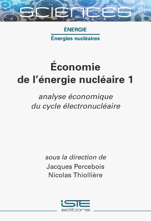 Économie de l'énergie nucléaire. 1, Analyse économique du cycle électronucléaire