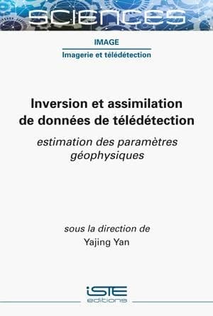 Inversion et assimilation de données de télédétection : Estimation des paramètres géophysiques