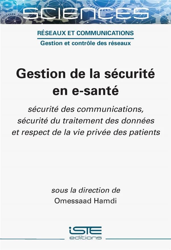 Gestion de la sécurité en e-santé : sécurité des communications, sécurité du traitement des données et respect de la vie privée des patients