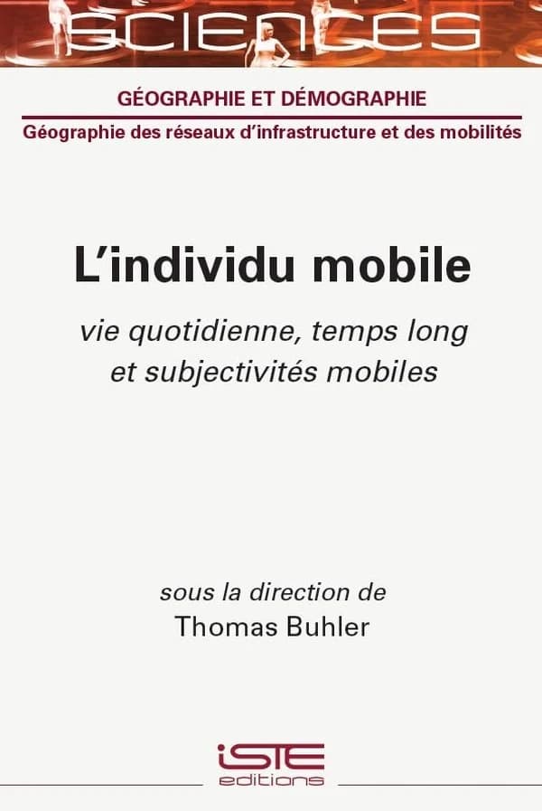L'individu mobile : Vie quotidienne, temps long et subjectivités mobiles
