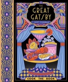 The Great Gatsby : The Complete Novel, with 15 Recipes Inspired by the Roaring Twenties