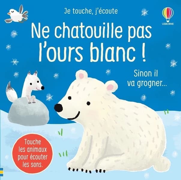 Je touche, j'écoute : ne chatouille pas l'ours blanc !