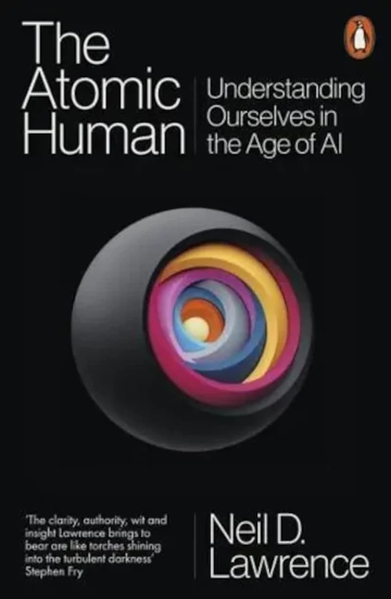 Atomic Human : Understanding Ourselves in the Age of AI