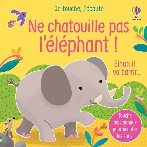 Ne chatouille pas l'éléphant ! : Sinon il va barrir... Je touche, j'écoute