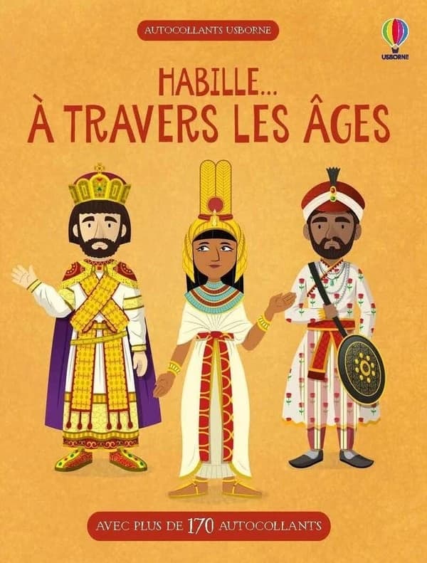 Habille... A travers les âges : Avec plus de 170 autocollants