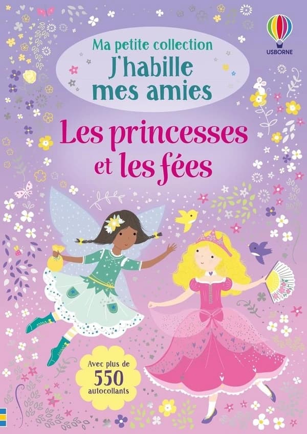 J'habille mes amies : les princesses et les fées - avec plus de 550 autocollants - 5+