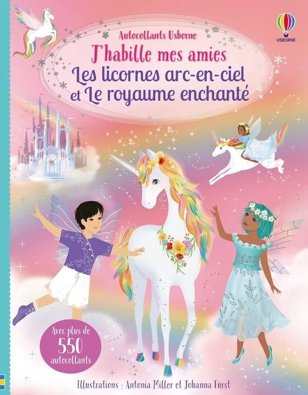 J'habille mes amies : les licornes arc-en-ciel et le royaume enchanté - avec plus de 550 autocollants - 5+ : [Autocollant]