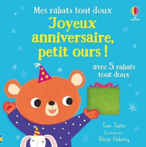 Joyeux anniversaire, petit ours ! : avec 5 rabats tout doux