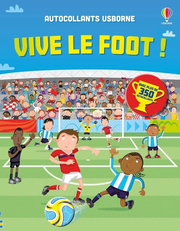 Autocollants Usborne : vive le foot ! - avec plus de 350 autocollants - 5+ : [Autocollant]