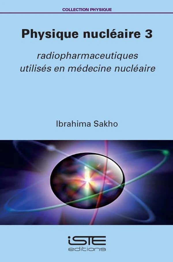 Physique nucléaire Tome 3 : Radiopharmaceutiques utilisés en médecine nucléaire