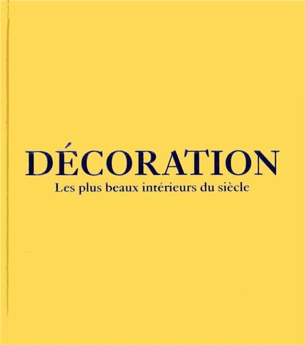 Décoration : les plus beaux intérieurs du siècle (Éd. jaune safran)