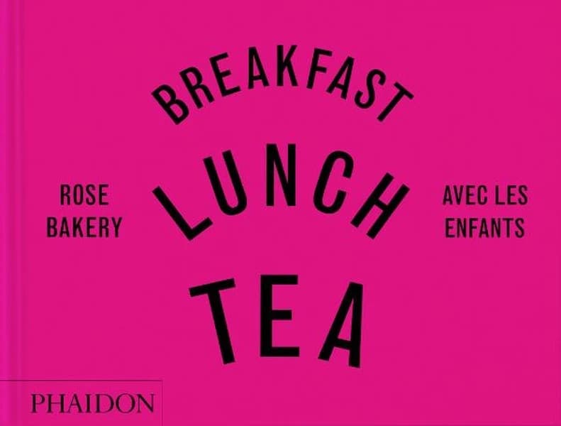 Breakfast, lunch, tea avec les enfants : Rose Bakery