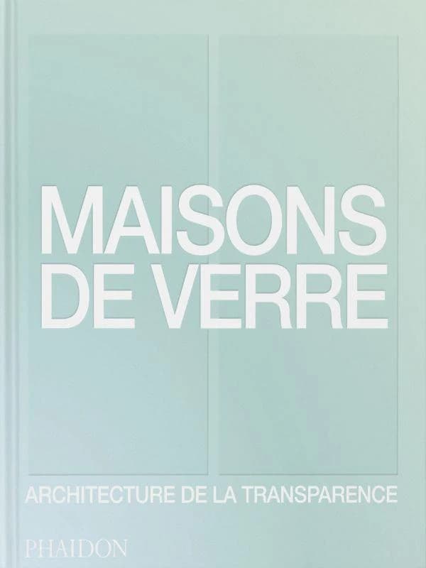 Maisons de verre : architecture de la transparence (Première édition française) [traduit de l'anglais par Jean-Bernard Gouillier]