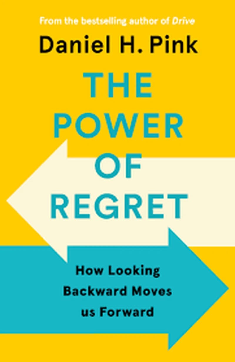 POWER OF REGRET HOW LOOKING BACKWARD MOVES US FORWARD TPB