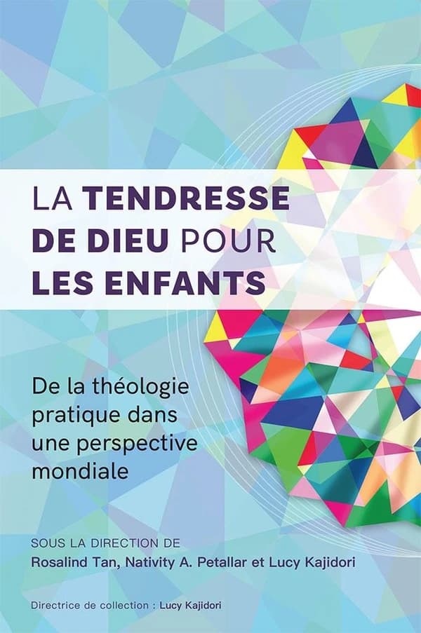 La tendresse de Dieu pour les enfants : De la théologie pratique dans une perspective mondiale