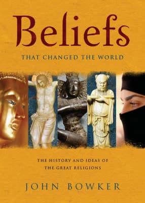 BELIEFS THAT CHANGED THE WORLD