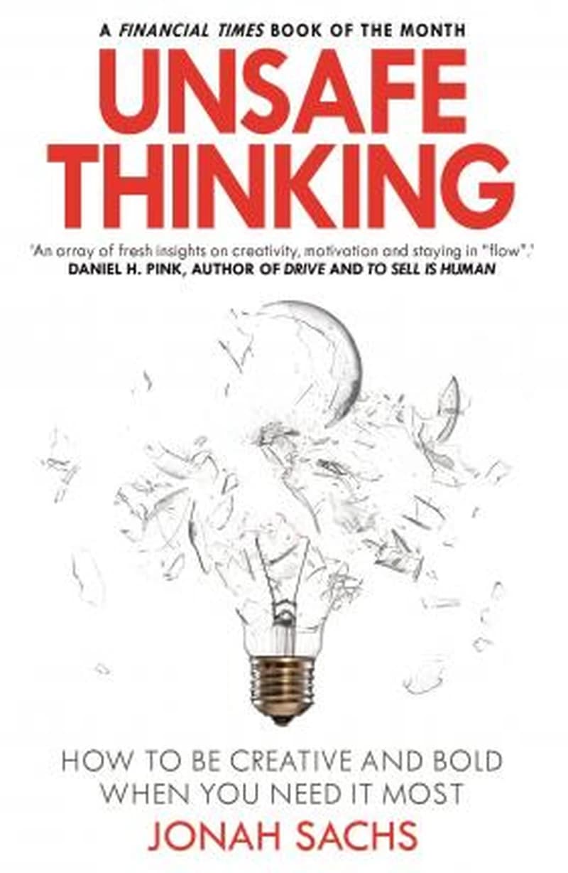 UNSAFE THINKING: HOW TO BE CREATIVE AND BOLD